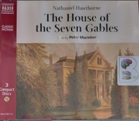 The House of the Seven Gables written by Nathaniel Hawthorne performed by Peter Marinker on Audio CD (Abridged)